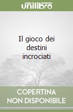 Il gioco dei destini incrociati libro