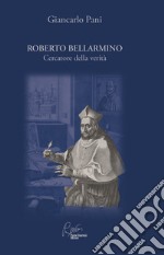 Roberto Bellarmino, cercatore della verità libro