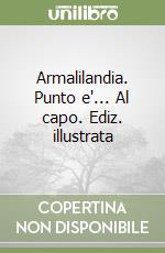 Armalilandia. Punto e'... Al capo. Ediz. illustrata libro