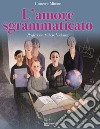 L'amore sgrammaticato, la scuola che ti resta dentro libro