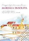 Marsala insolita. Passeggiando fra storie e acquerelli. Con sei acquerelli e due cartoline libro