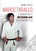 Marco Tarallo e i ragazzi della budokan di via Portogallo 13 libro