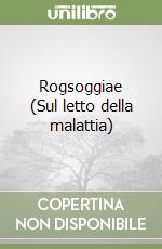 Rogsoggiae (Sul letto della malattia) libro