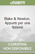 Blake & Newton. Appunti per una lezione libro