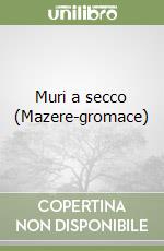 Muri a secco (Mazere-gromace)