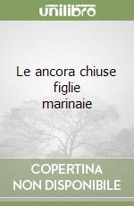 Le ancora chiuse figlie marinaie libro