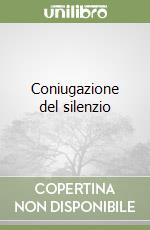 Coniugazione del silenzio libro