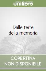 Dalle terre della memoria libro