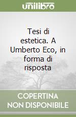 Tesi di estetica. A Umberto Eco, in forma di risposta libro