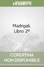 Madrigali. Libro 2º libro