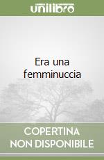 Era una femminuccia