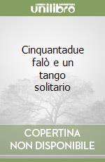 Cinquantadue falò e un tango solitario