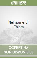 Nel nome di Chiara libro