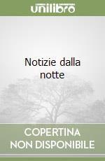 Notizie dalla notte libro