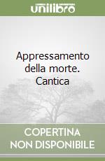 Appressamento della morte. Cantica libro