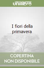 I fiori della primavera libro