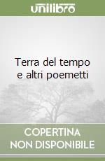 Terra del tempo e altri poemetti libro