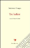 Tre ballate libro di Tartaglia Ferdinando Marchetti A. (cur.)