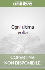 Ogni ultima volta libro