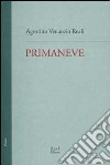 Primaneve. Le tre raccolte edite (1986, 1987, 1988) libro