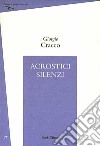 Acrostici silenzi libro di Cracco Giorgio