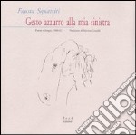 Gesto azzurro alla mia sinistra. Poesie e disegni, 1960-62 libro