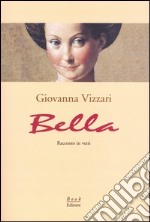 Bella. Racconto in versi libro