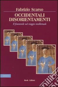 Occidentali disorientamenti. Il femminile nel viaggio intellettuale libro