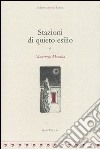 Stazioni di quieto esilio libro di Meschia Maurizio