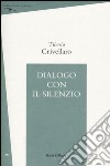 Dialogo con il silenzio libro di Crivellaro Tiberio