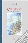 I fiori di Aki. Racconti di vite anteriori libro di Revello Ines