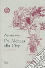 Da Alchera alla City (poesie 1973-2004) libro