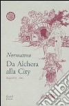 Da Alchera alla City (poesie 1973-2004) libro di Normanno