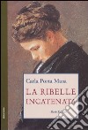 La ribelle incatenata libro