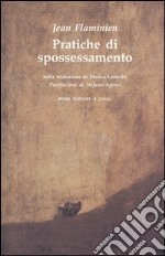 Pratiche di spossessamento. Testo francese a fronte libro