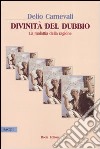 Divinità del dubbio. La malattia della ragione libro di Carnevali Delio