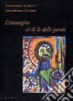 L'immagine al di là delle parole. Quadri e poesie. Ediz. illustrata libro