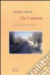 Via centanni. Ediz. italiana e tedesca libro di Helferich Christoph