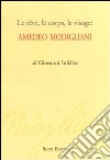 Le rêve, le corps, le visage. Amedeo Modigliani libro di Infelíse Giovanni Scrignòli M. (cur.)