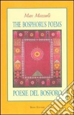 Poesie del Bosforo-The Bosphorus poems. Ediz. bilingue libro