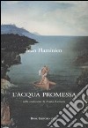 L'acqua promessa. Testo francese a fronte libro di Flaminien Jean