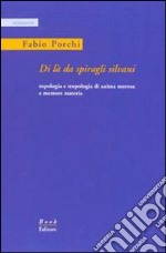 Di là da spiragli silvani. Topologia e tropologia di anima morosa e memore libro