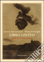 Libro linteo. Vol. 3: Poeta peregrinus libro