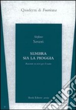 Sembra sia la pioggia. Racconto in versi per il teatro libro