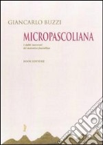 Micropascoliana. I dubbi interventi del maieutico fanciullino libro