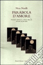 Parabola d'amore. Pensando a Marina C. e Rainer Maria R. nell'anno del fato 1926 libro