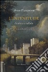 L'infinitude. Finitezza e infinito. Ediz. italiana e francese libro