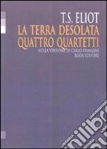 La terra desolata-Quattro quartetti libro