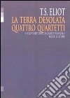 La terra desolata-Quattro quartetti libro