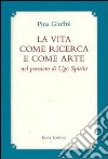 La vita come ricerca e come arte nel pensiero di Ugo Spirito libro di Giuffré Pina Scrignòli M. (cur.)